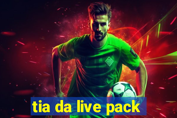 tia da live pack